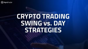 Crypto Prop Trading: Swing vs. Day Strategies