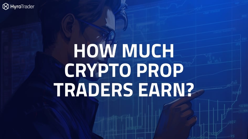 How much Crypto prop traders earn