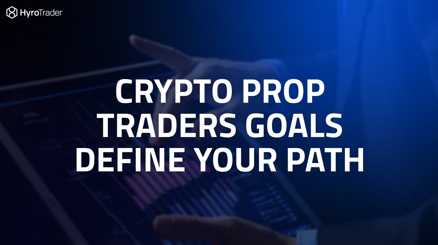 Crypto Prop Traders Goals