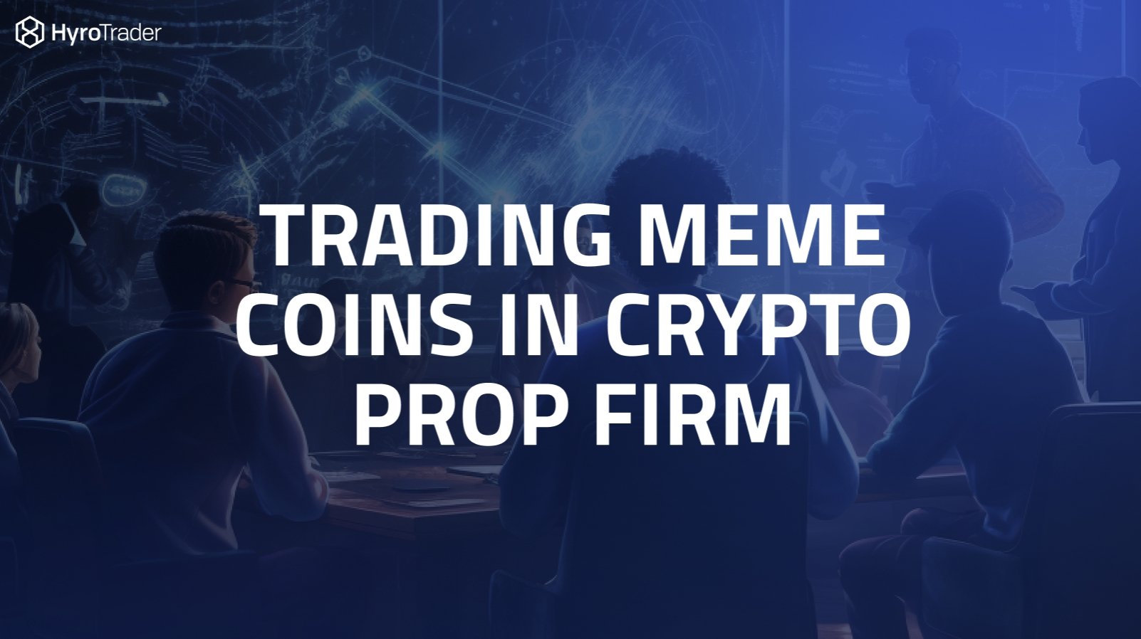 Trading Meme Coins in a Crypto Prop Firm